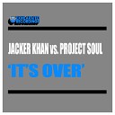 Jacker Khan Project Soul - It s Over