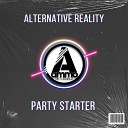 Alternative Reality - Party Starter Original Mix