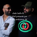cheb bello DJ bilal - T3Almou Yesa7Rou