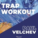 Paul Velchev - Trap Workout