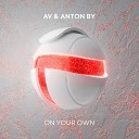 AV Anton By - On Your Own Extended Mix