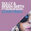 Sully Brian Smith feat Redrum Music - Sometimes Radio Mix