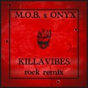 M O B ONYX - Killa Vibes Rock Remix