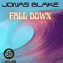 Jonas Blake - Fall Down House Mix Edit