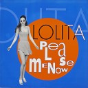 LOLITA - Please Me Now Extended Mix