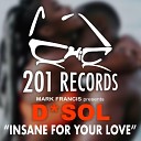 D Sol - Insane For Your Love Original Mix