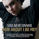 Sinead O Connor - How About I Be Me Pop Mix