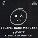 Escape Даня Милохин - So low DJ Ramirez DMC Mansur Radio Edit