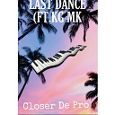 Closer De Pro feat Kg Mk - Last Dance