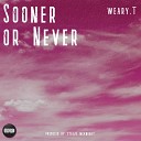 Weary T - Sooner or Never