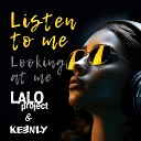 Lalo Project, Keenly - Listen to Me, Looking at Me