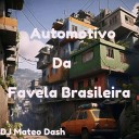 DJ Mateo Dash - Automotivo Da Favela Brasileira