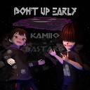 KamIIo feat BASTARD - DON T UP EARLY