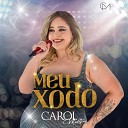 Carol Marttins - Meu Xod