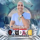 Bruno Muniz O BOY DA SOFR NCIA - Saudade Acumulada Ao Vivo