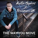 Austin Hopkins Freemore UK - The Way You Move Radio Edit