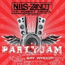 Nils van Zandt Vs Robert Abigail feat Jay Ritchey Dj Krizz… - Partyjam Say Whoop DJ Rebel ft Dj Krizz Ima Radio…