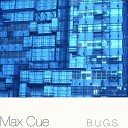 Max Cue - B U G S