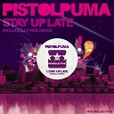 Pistolpuma - Stay Up Late Lt Wee Remix