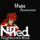 Nightcore Red - Maps Switching Vocals