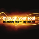 Michael Fall feat DJ Falcon - Through your Soul Michael Fall Extended Mix