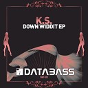 K S - Down Widdit Re Edit