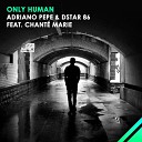 Adriano Pepe DSTAR 86 feat Chant Marie - Only Human