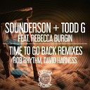 Sounderson Todd G Rebecca Burgin - Time To Go Back Remixes Harness Yo Self Remix