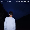 Zac Pajak - Love You The Right Way Acoustic