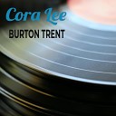 BURTON TRENT - Cora Lee