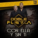Grupo Doble Fuerza - Con Ella Y Sin Ti Live