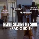 Smiz The Moneykid feat Bangout - Never Selling My Soul