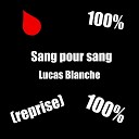 Lucas Blanche - Sang Pour Sang