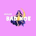 HEALER - Bad Hoe