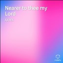 AXMX - Nearer To Thee My Lord