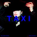 Vladlena Records - Taxi
