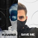 K RAMER - Save Me