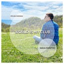 Sasha Primitive - World Is My Club Extended Mix