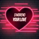 Dmoreno - Your Love Extended Mix