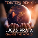 Lucas Prata - Change The World Tensteps Remix