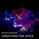 Ryszard Szeremeta - Variations For James Joyce Pt 1