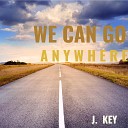 J Key - We Can Go Anywhere Vocals Off