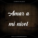 Estilo Permanente - Amar a Mi Nivel feat JuanPa Valdes
