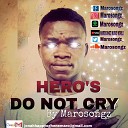 Marosongz - Hero s do not cry