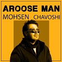 Mohsen Chavoshi - Aroose Man Ft Dj Abed
