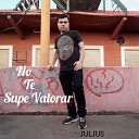 Julius - No Te Supe Valorar