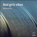 Melomillz - Bad girlz vibez