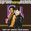 Cipriano Featuring Michelle - Get Up Move Your Body Extended Radio Mix