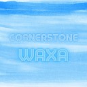 Waxa - Cornerstone Edit