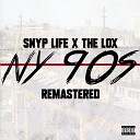 Snyp Life The LOX - NY 90s Radio Edit